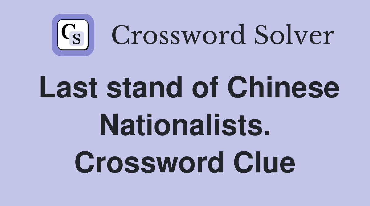 Last stand of Chinese Nationalists. Crossword Clue
