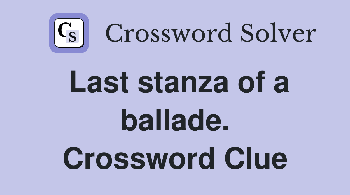 Last stanza of a ballade. Crossword Clue