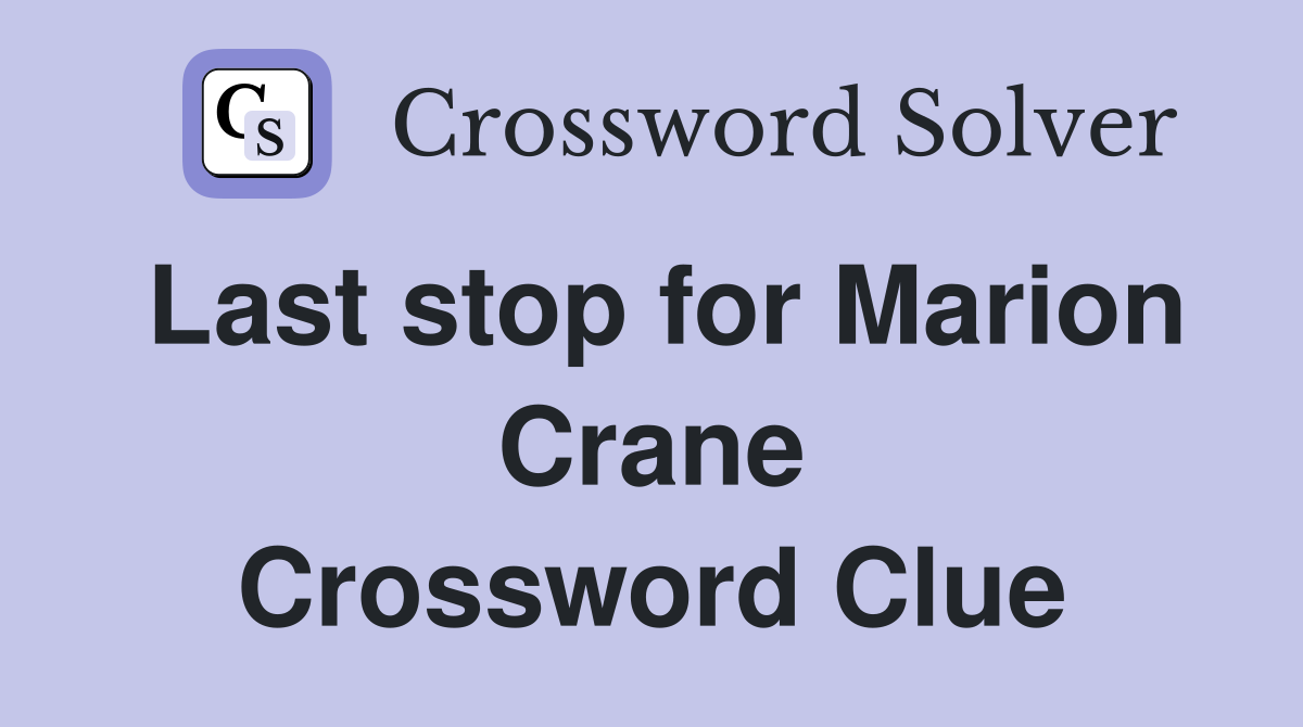 Last stop for Marion Crane Crossword Clue