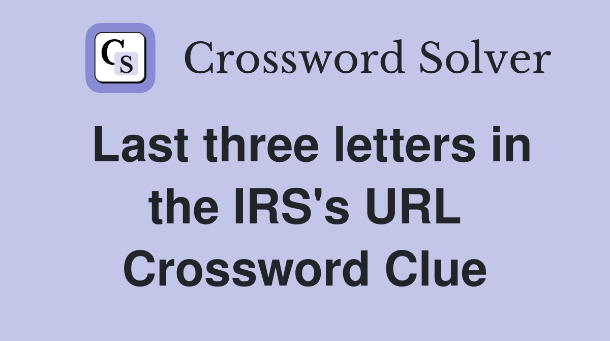 Last three letters in the IRS's URL Crossword Clue