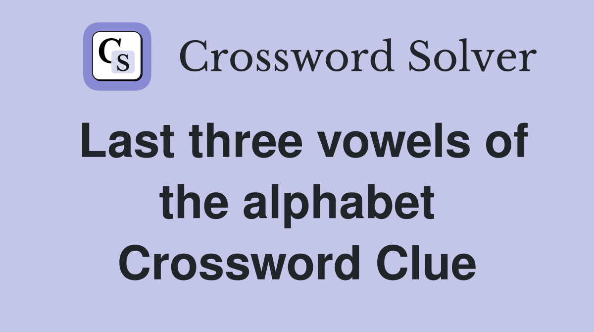 Last three vowels of the alphabet Crossword Clue