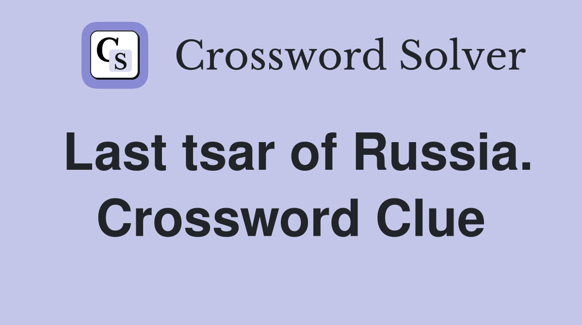 Last tsar of Russia. Crossword Clue