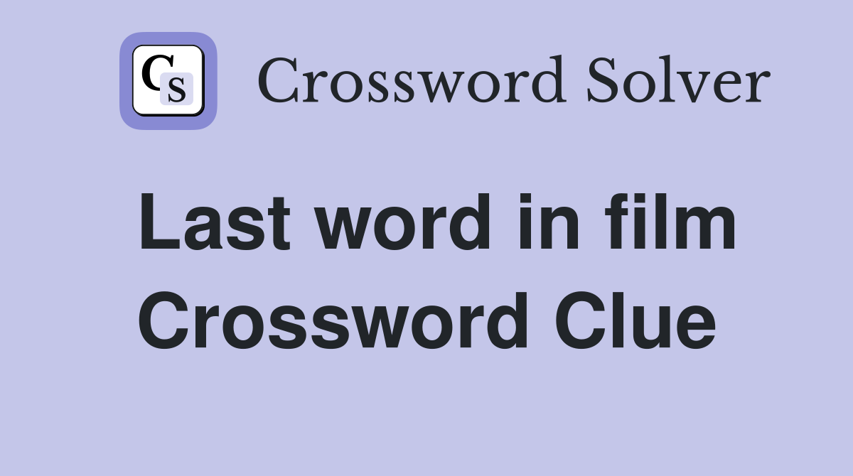 Last word in film Crossword Clue