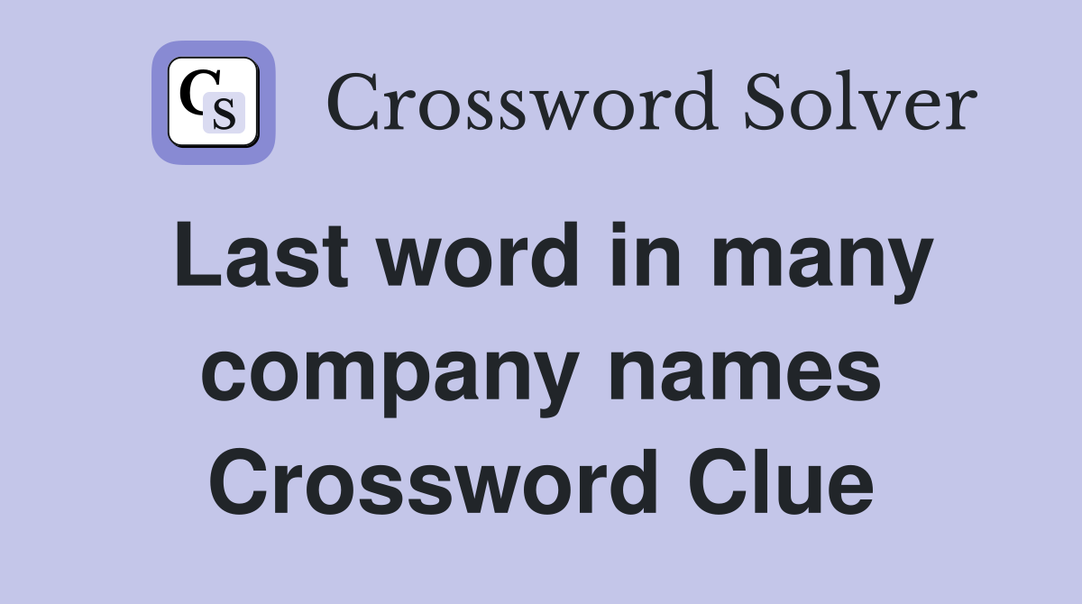 Last word in many company names Crossword Clue