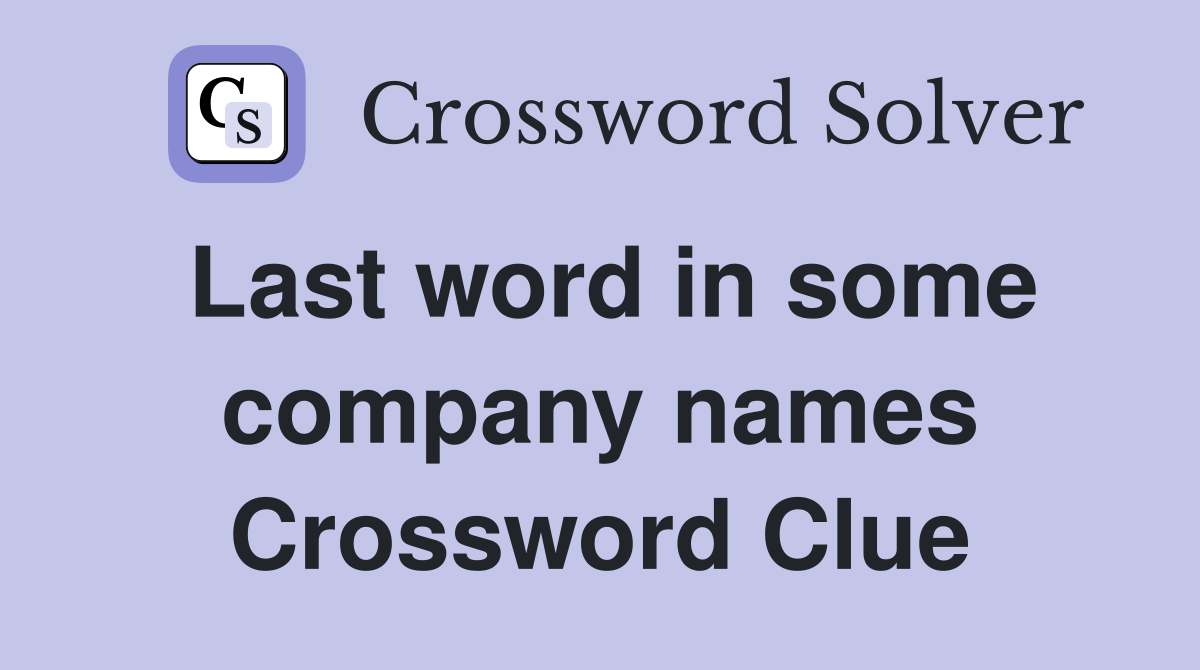Last word in some company names Crossword Clue