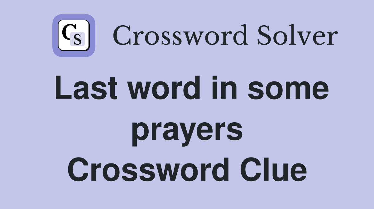 Last word in some prayers Crossword Clue