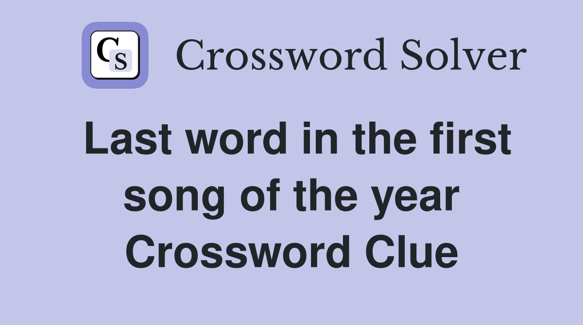 Last word in the first song of the year Crossword Clue
