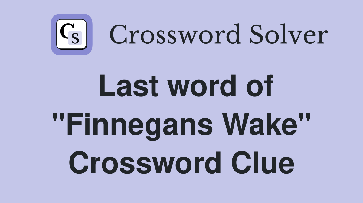Last word of "Finnegans Wake" Crossword Clue
