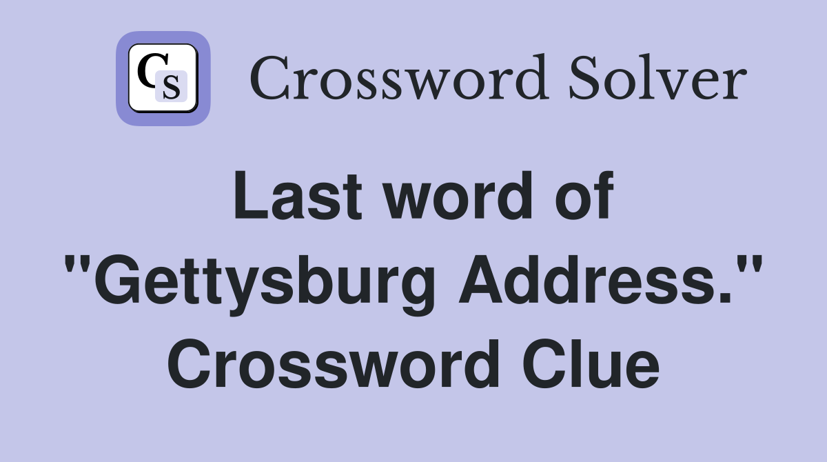 Last word of "Gettysburg Address." Crossword Clue