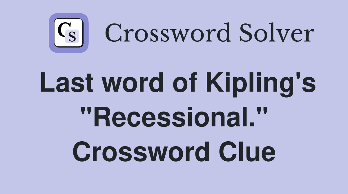 Last word of Kipling's "Recessional." Crossword Clue