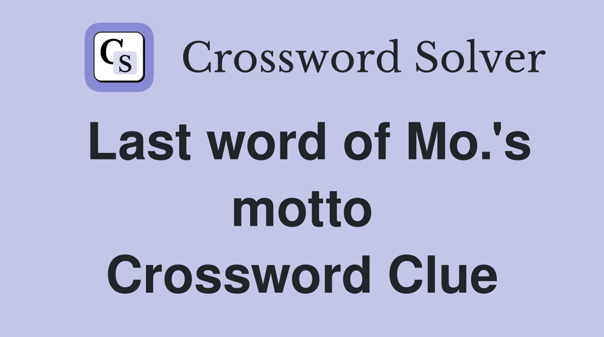 Last word of Mo.'s motto Crossword Clue