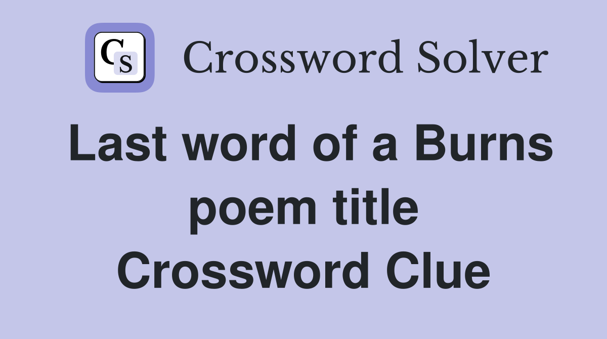 Last word of a Burns poem title Crossword Clue