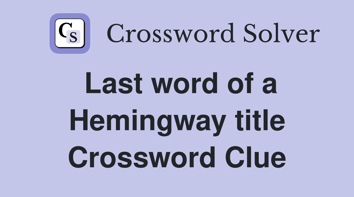 Last word of a Hemingway title Crossword Clue