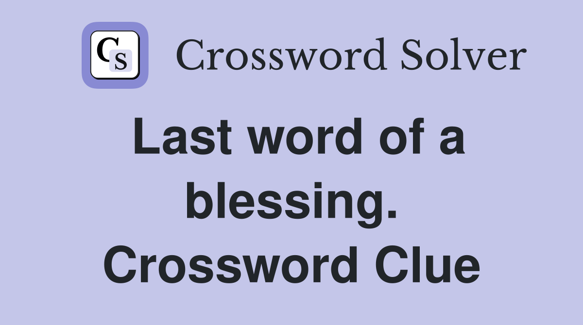 Last word of a blessing. Crossword Clue