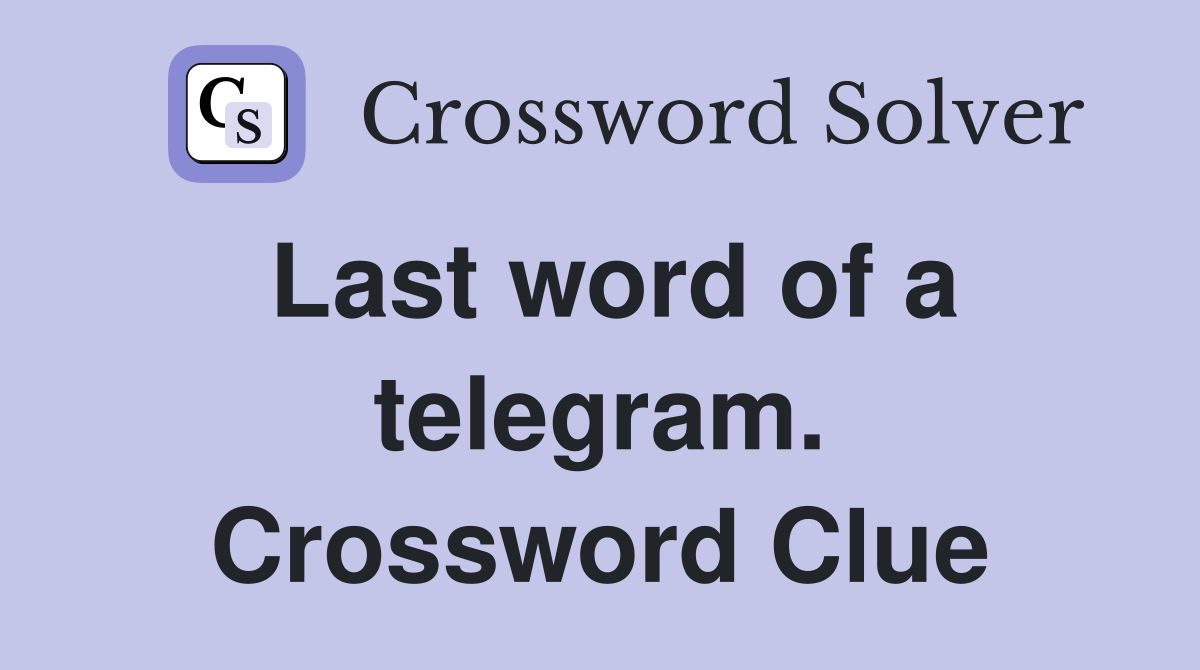Last word of a telegram. Crossword Clue