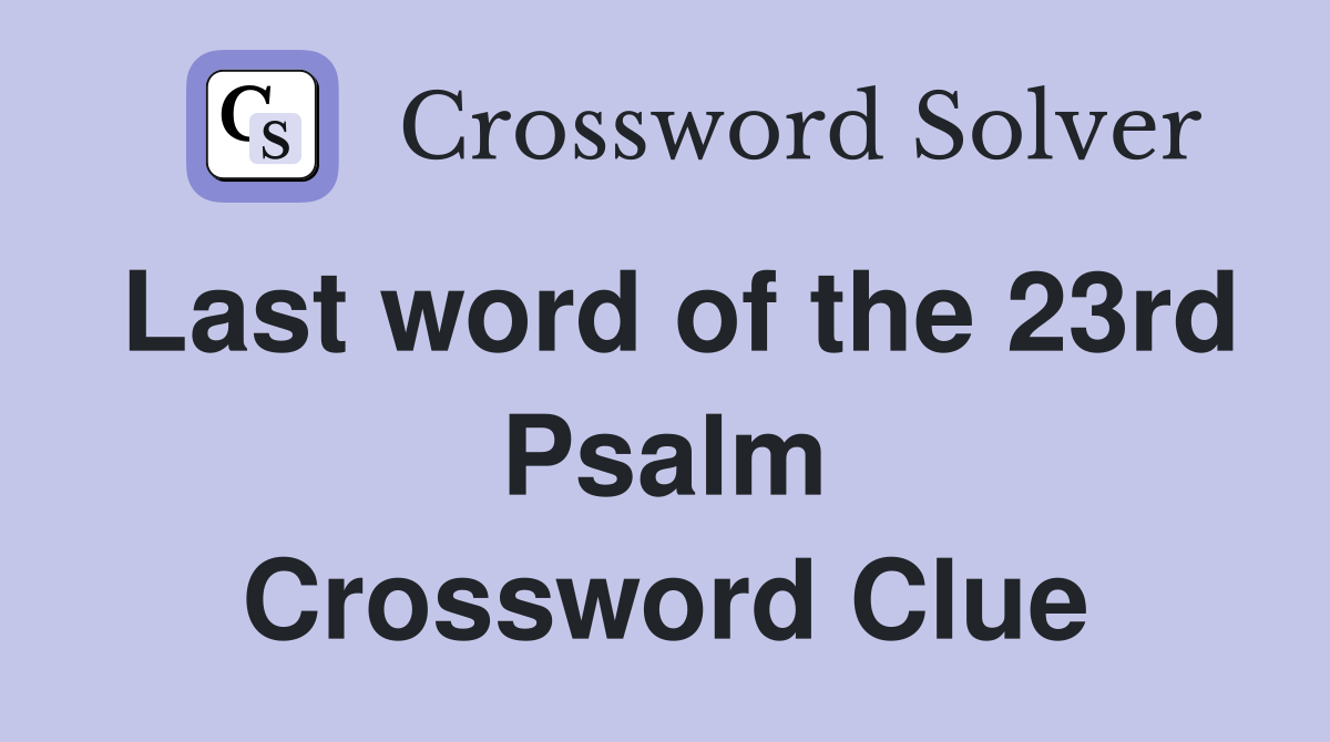 Last word of the 23rd Psalm Crossword Clue