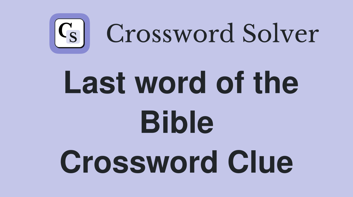 Last word of the Bible Crossword Clue