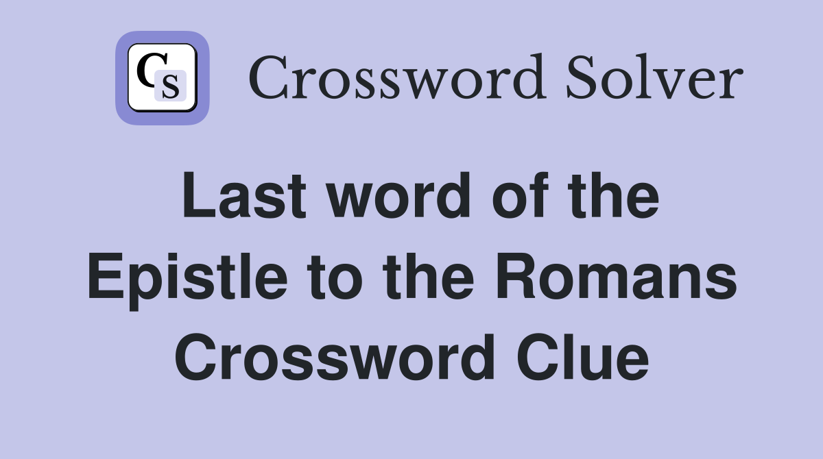 Last word of the Epistle to the Romans Crossword Clue