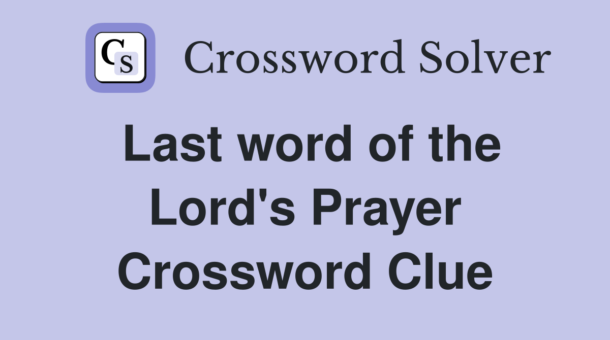 Last word of the Lord's Prayer Crossword Clue
