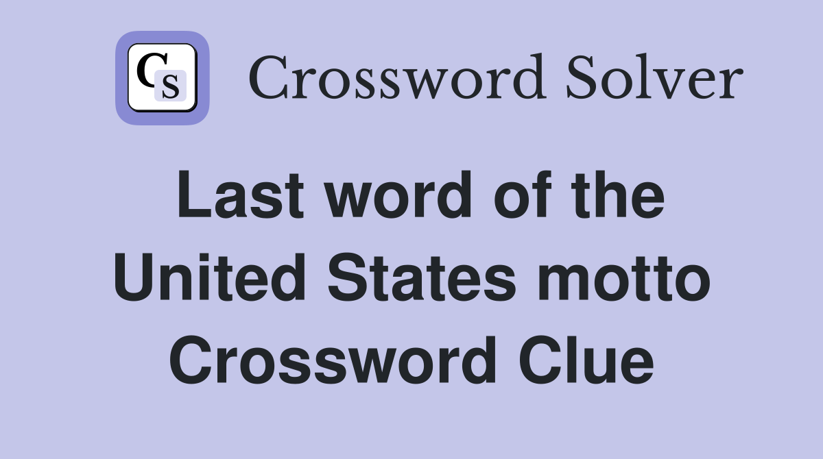 Last word of the United States motto Crossword Clue