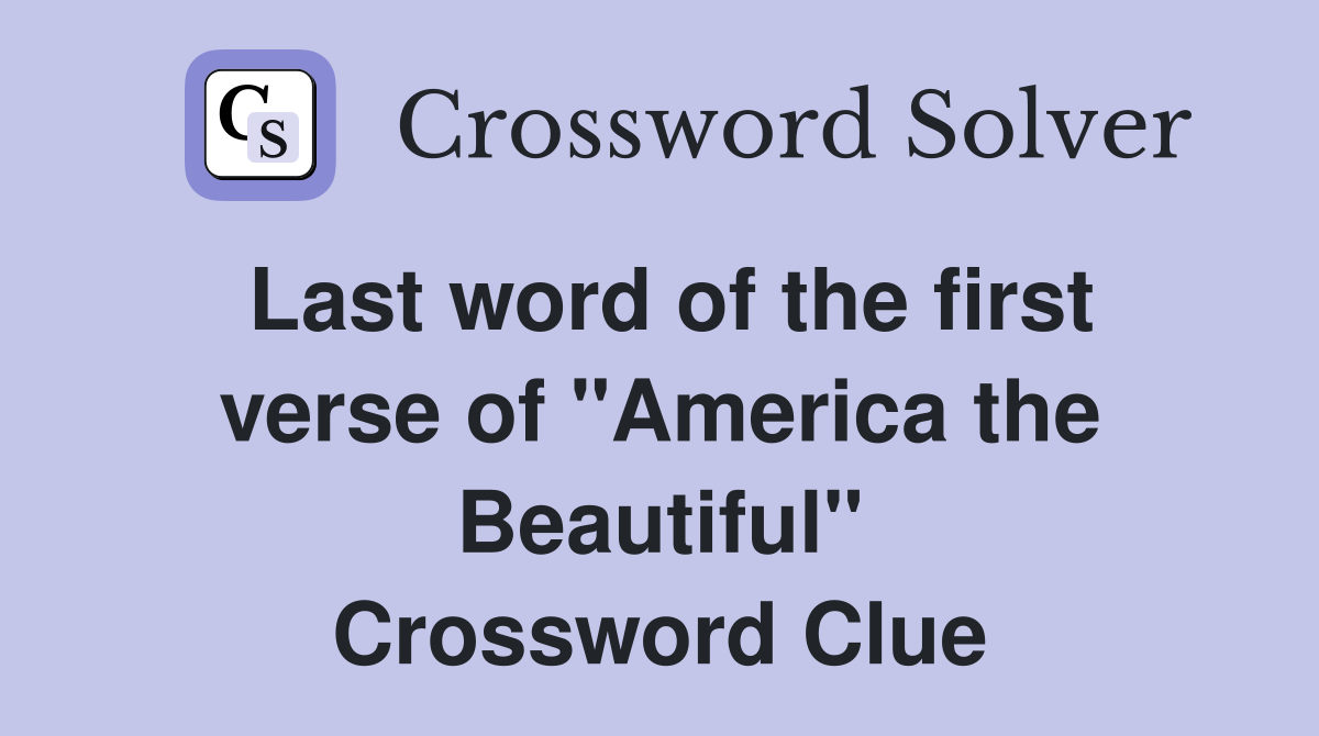 Last word of the first verse of "America the Beautiful" Crossword Clue