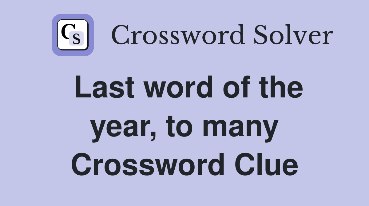 Last word of the year, to many Crossword Clue