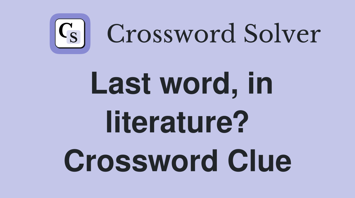 Last word, in literature? Crossword Clue