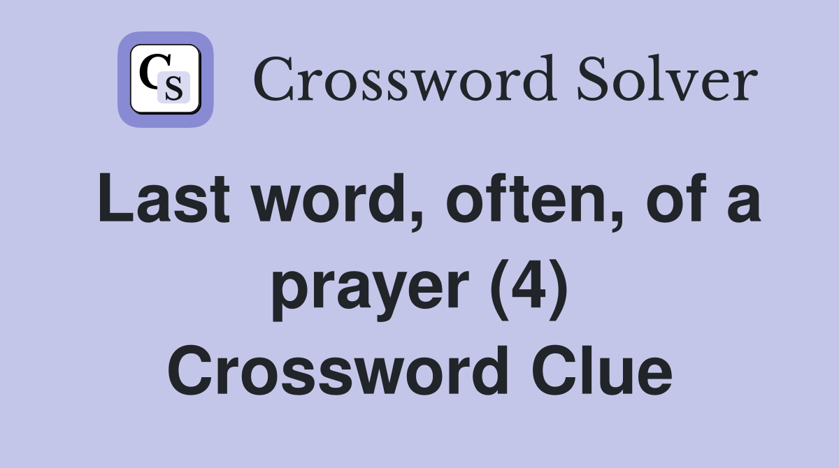 Last word, often, of a prayer (4) Crossword Clue