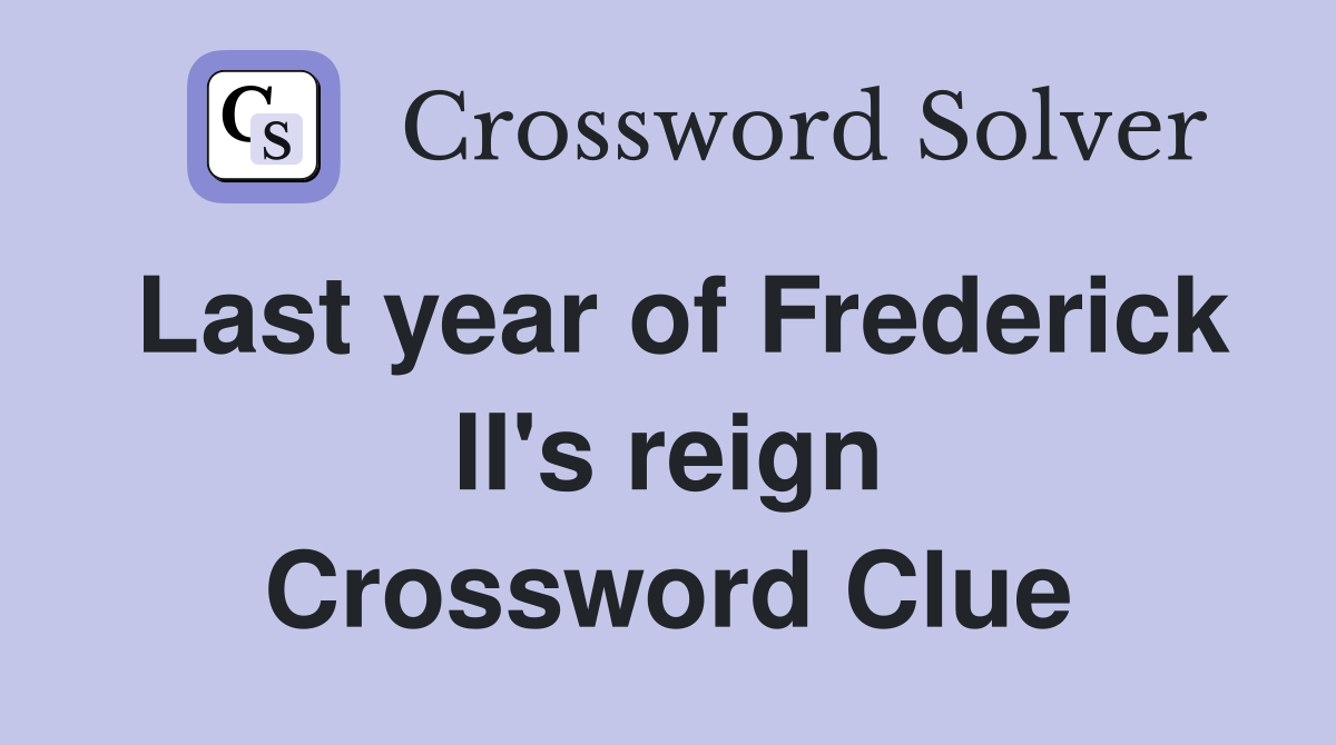 Last year of Frederick II's reign Crossword Clue