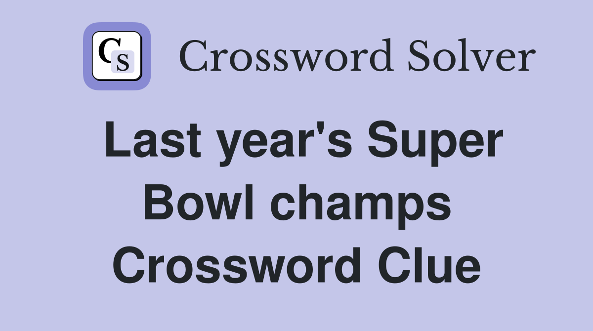 Last year's Super Bowl champs Crossword Clue