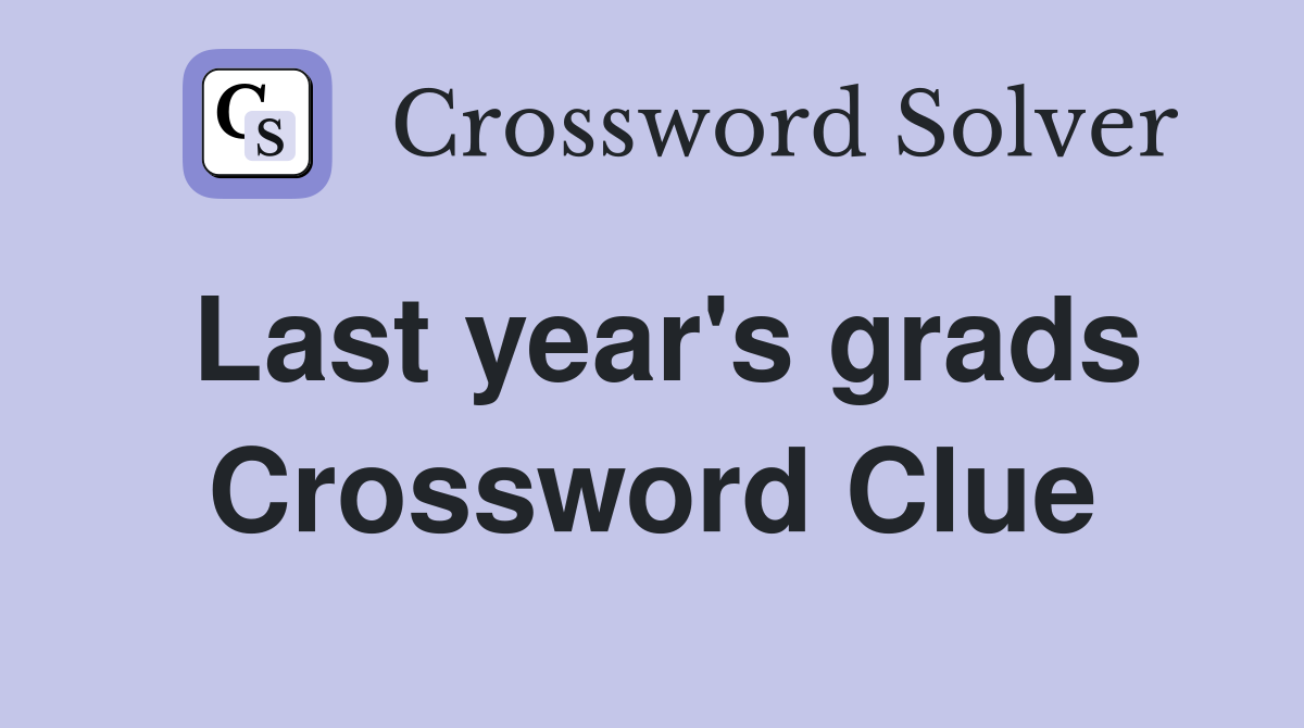 Last year's grads Crossword Clue