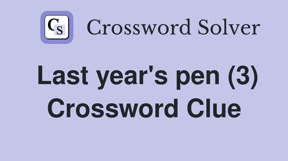 Last year's pen (3) Crossword Clue