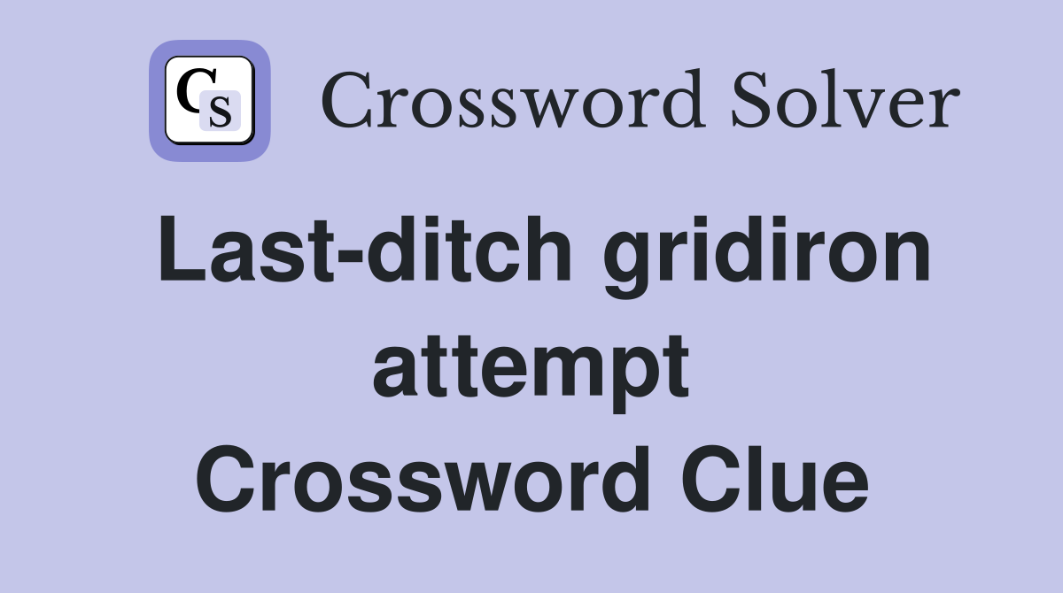 Last-ditch gridiron attempt Crossword Clue