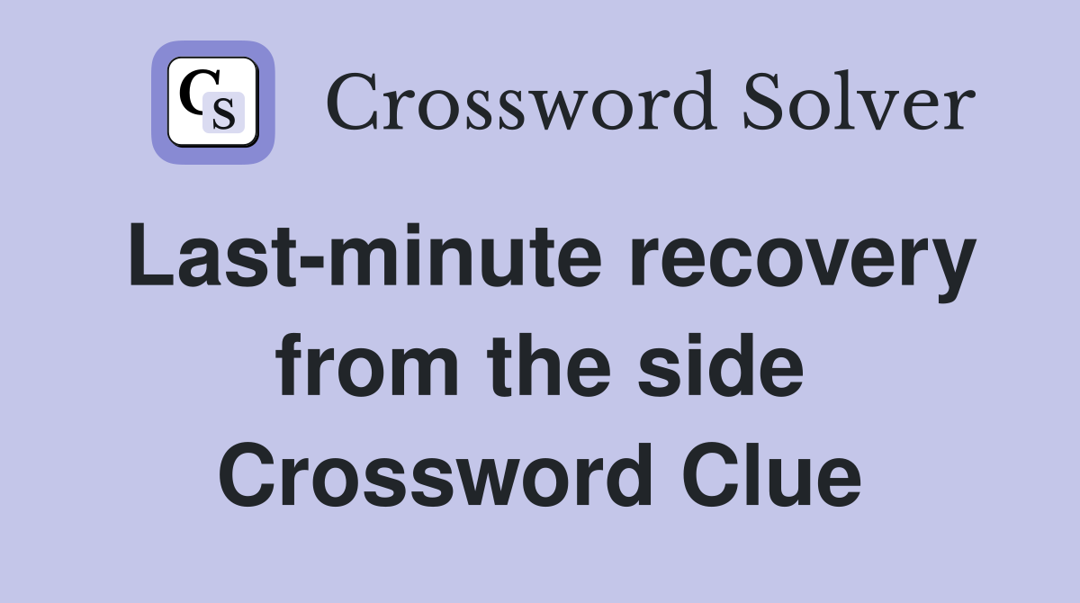 Last-minute recovery from the side Crossword Clue