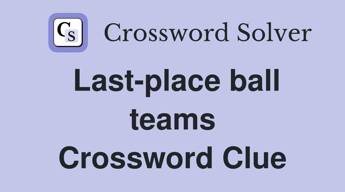 Last-place ball teams Crossword Clue