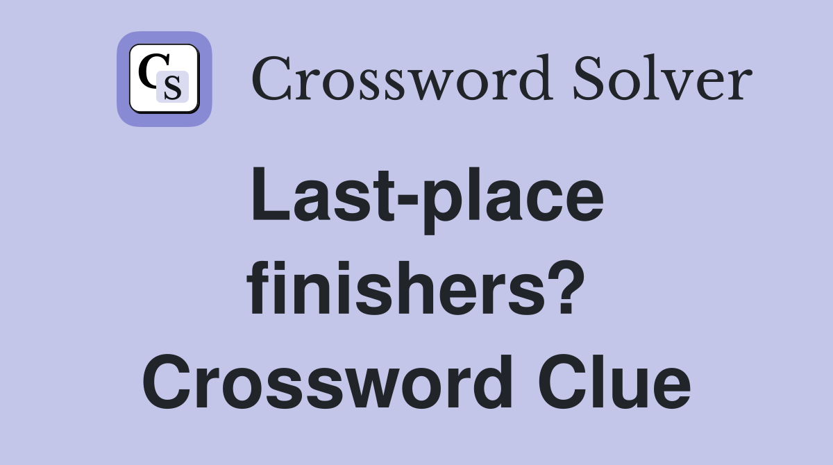 Last-place finishers? Crossword Clue
