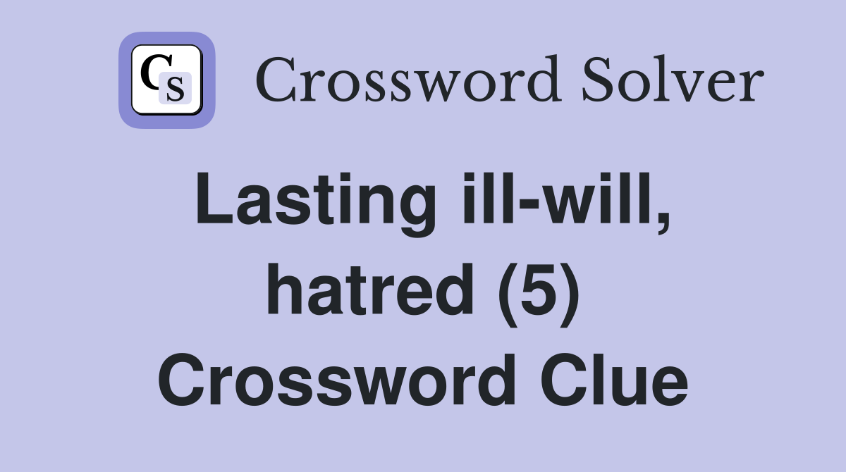 Lasting ill-will, hatred (5) Crossword Clue