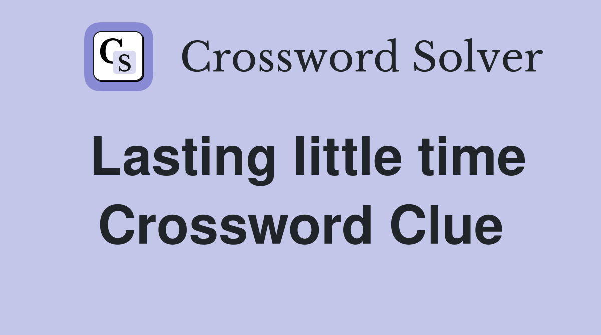 Lasting little time Crossword Clue