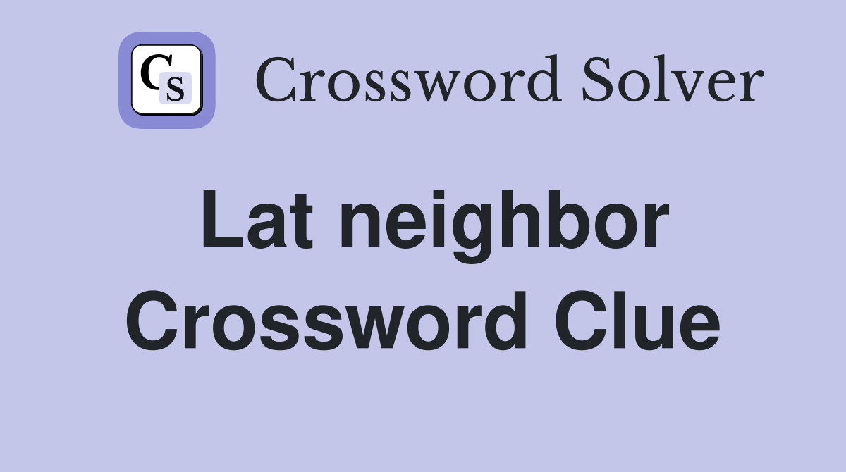 Lat neighbor Crossword Clue