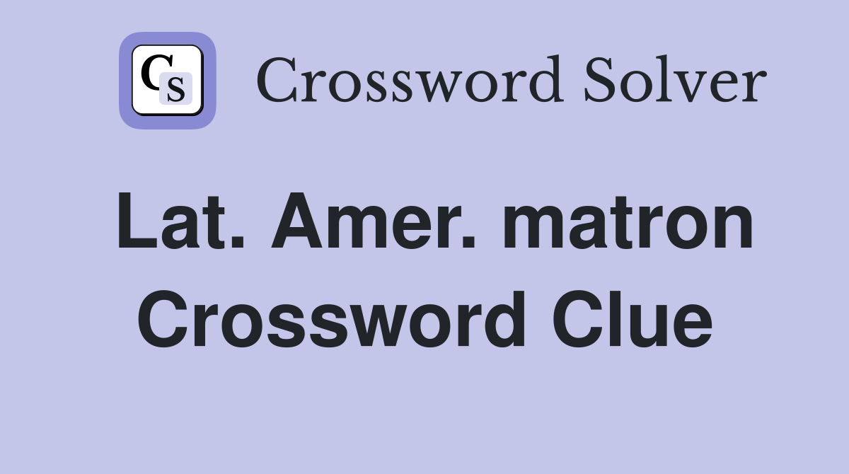 Lat. Amer. matron Crossword Clue