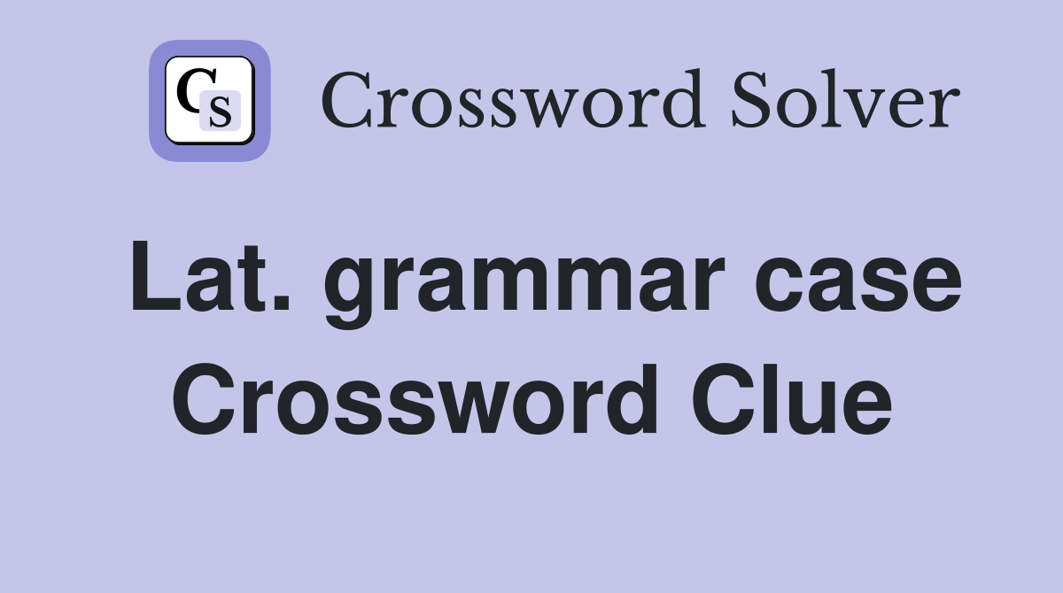 Lat. grammar case Crossword Clue