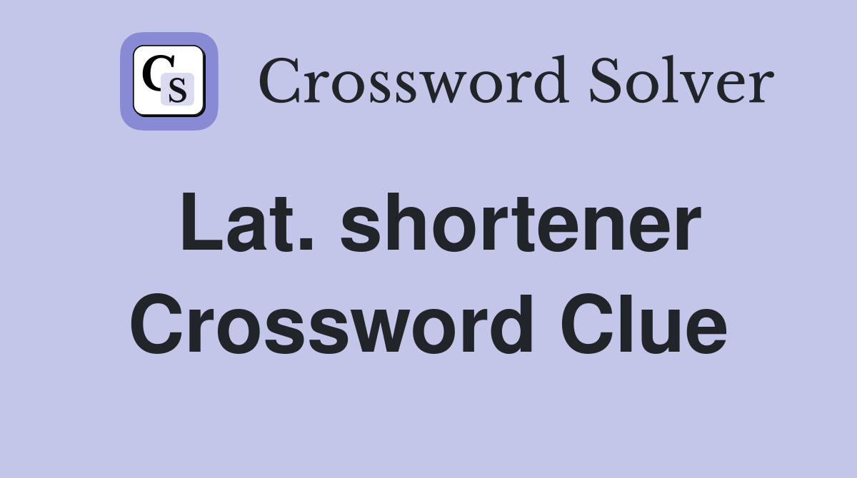 Lat. shortener Crossword Clue