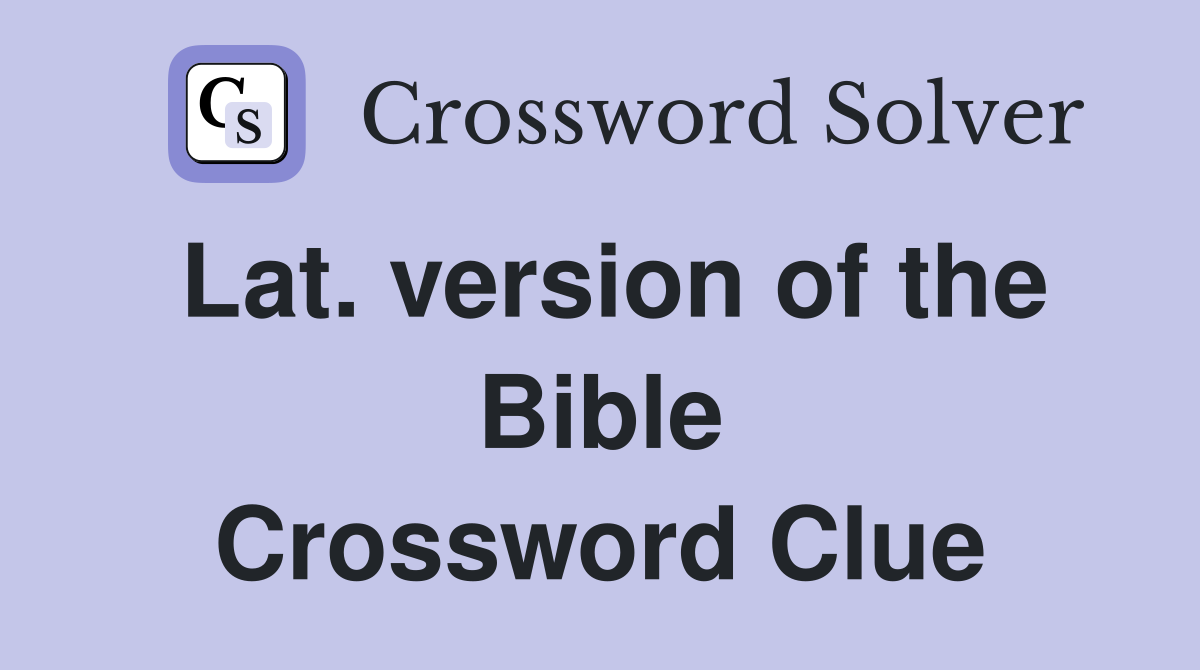 Lat. version of the Bible Crossword Clue