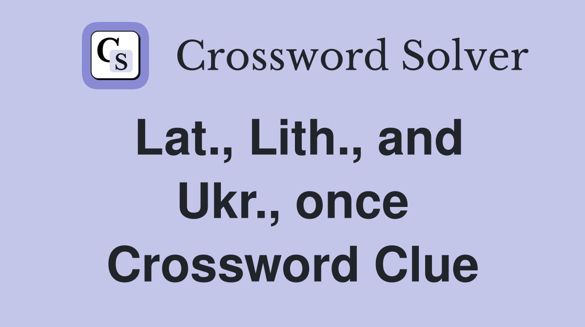 Lat., Lith., and Ukr., once Crossword Clue