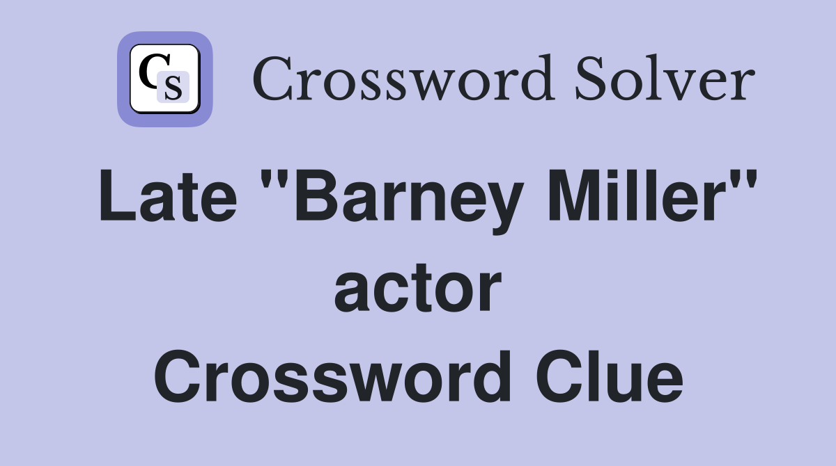 Late "Barney Miller" actor Crossword Clue