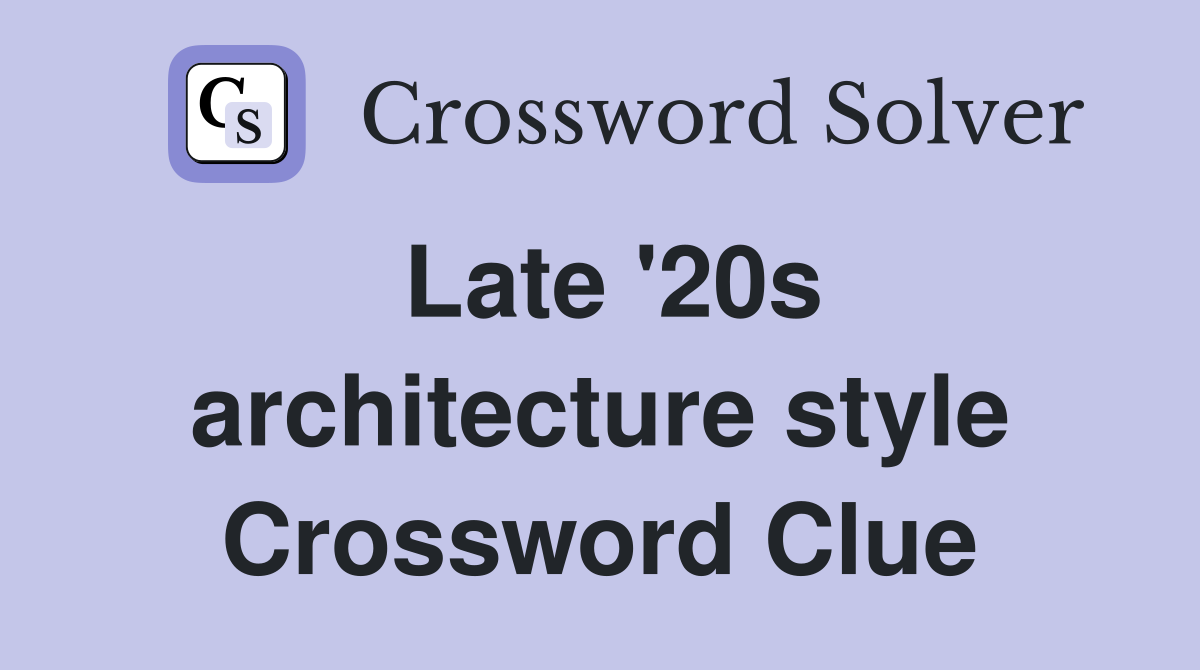 Late '20s architecture style Crossword Clue