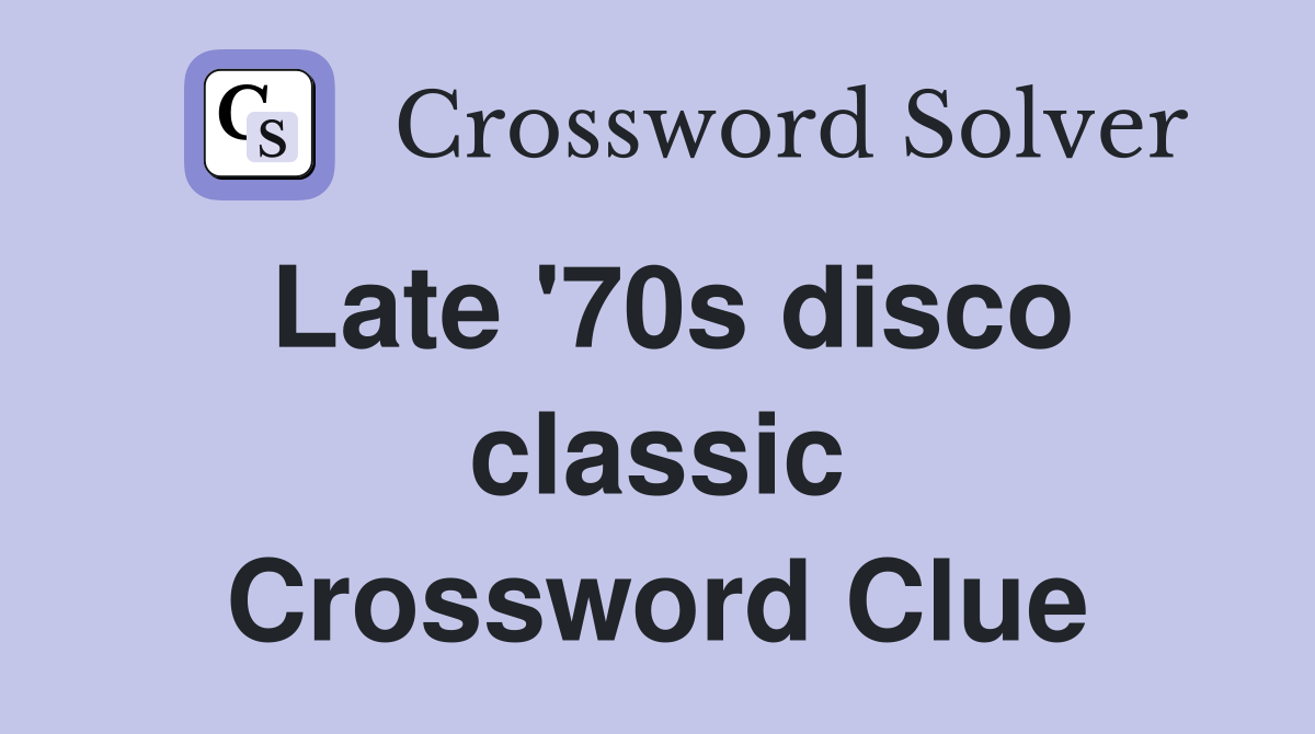 Late '70s disco classic Crossword Clue