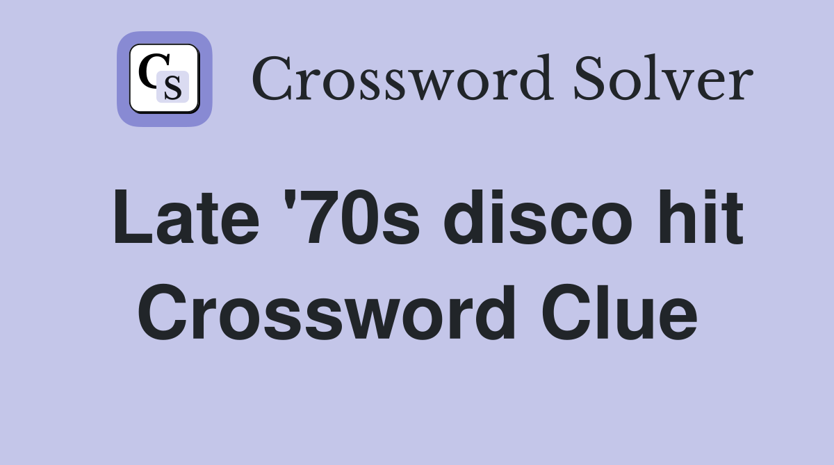 Late '70s disco hit Crossword Clue