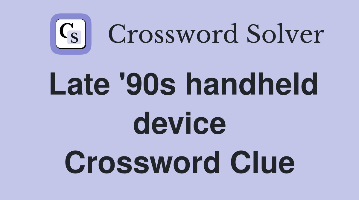 Late '90s handheld device Crossword Clue