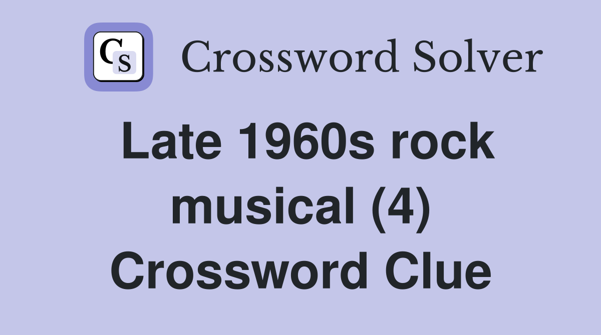 Late 1960s rock musical (4) Crossword Clue